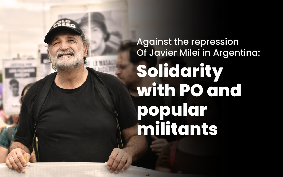 Contro la repressione di J. Milei in Argentina. Solidarietà ai militanti del Polo Obrero e dei movimenti popolari! (italiano, English)