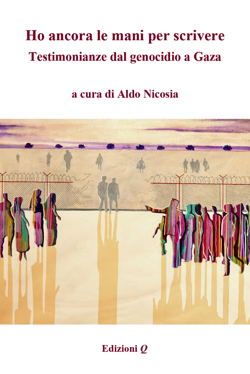 Ho ancora le mani per scrivere. Testimonianze dal genocidio a Gaza, a cura di Aldo Nicosia