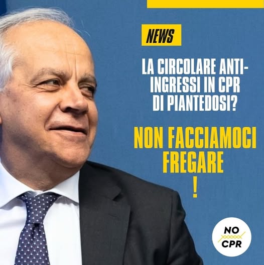 La circolare di Piantedosi contro gli ingressi nei CPR? Non facciamoci fregare! – Mai più Lager, No ai CPR