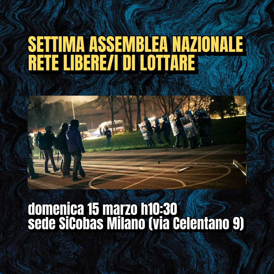 Settima assemblea nazionale della Rete Libere/i di lottare contro stato di guerra e di polizia. Milano, 15 marzo, ore 10.30
